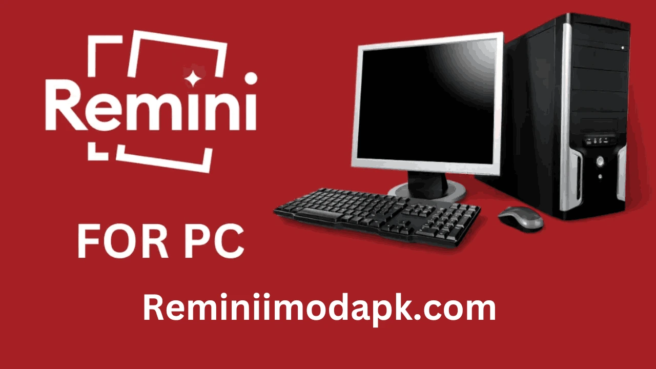 Download Remini APK for PC/Window Latest Updated Version 2024